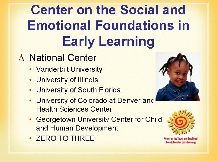 Center on the Social and Emotional Foundations in Early Learning ∆ National Center •