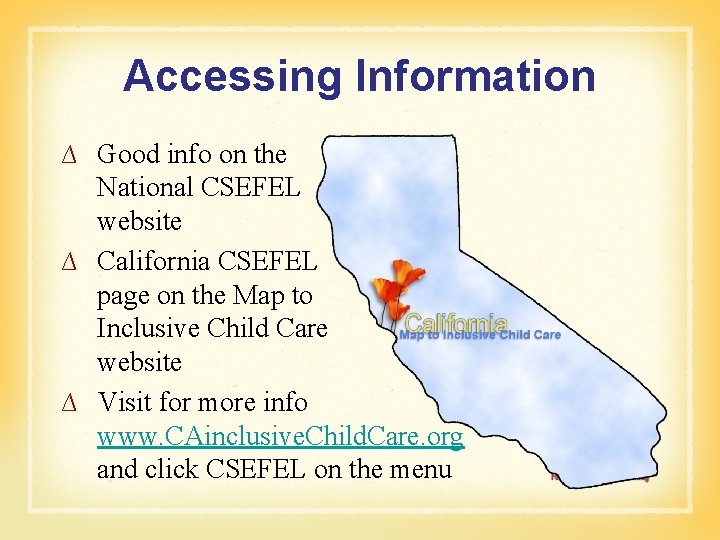 Accessing Information ∆ Good info on the National CSEFEL website ∆ California CSEFEL page