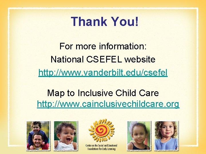 Thank You! For more information: National CSEFEL website http: //www. vanderbilt. edu/csefel Map to