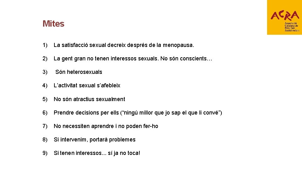 Mites 1) La satisfacció sexual decreix després de la menopausa. 2) La gent gran