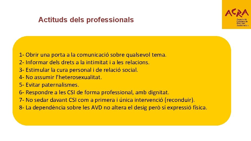 Actituds dels professionals 1 - Obrir una porta a la comunicació sobre qualsevol tema.