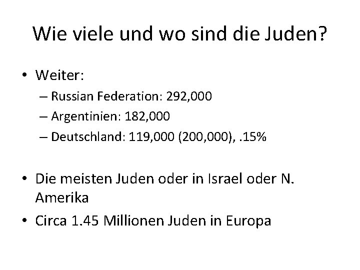 Wie viele und wo sind die Juden? • Weiter: – Russian Federation: 292, 000