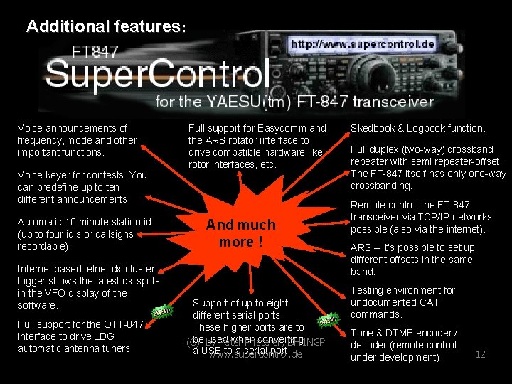 Additional features: Voice announcements of frequency, mode and other important functions. Voice keyer for
