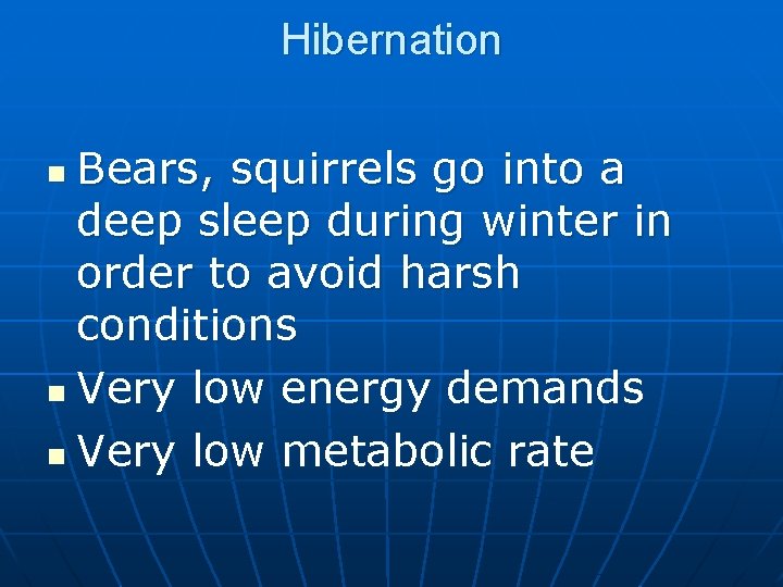 Hibernation Bears, squirrels go into a deep sleep during winter in order to avoid