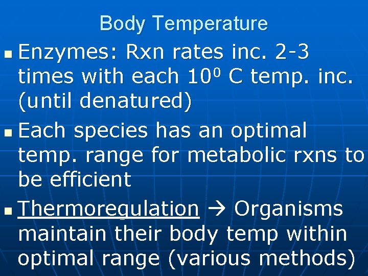 Body Temperature n Enzymes: Rxn rates inc. 2 -3 times with each 100 C
