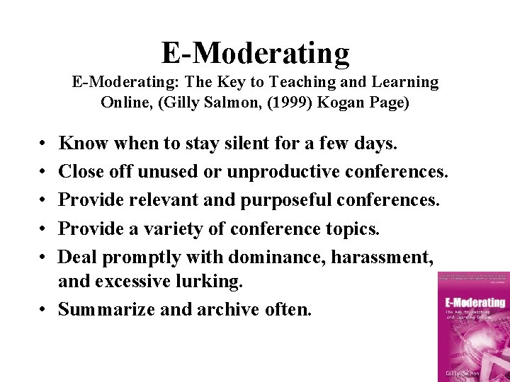 E-Moderating: The Key to Teaching and Learning Online, (Gilly Salmon, (1999) Kogan Page) •