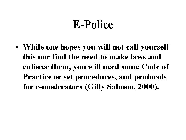 E-Police • While one hopes you will not call yourself this nor find the