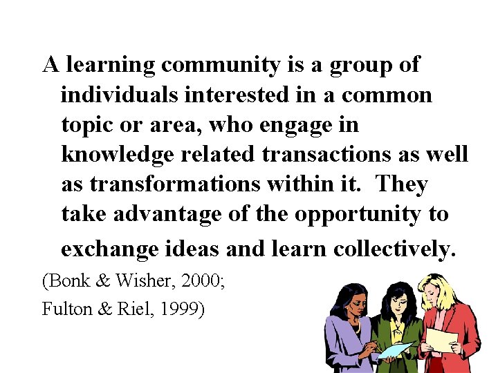 A learning community is a group of individuals interested in a common topic or