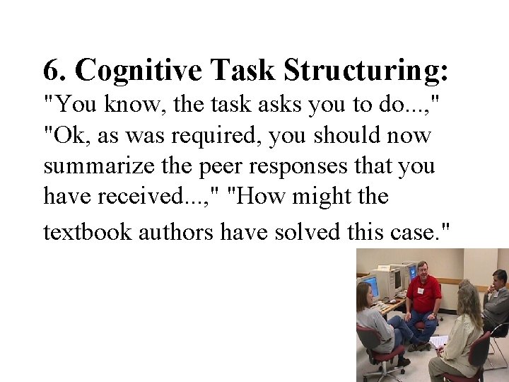 6. Cognitive Task Structuring: "You know, the task asks you to do. . .
