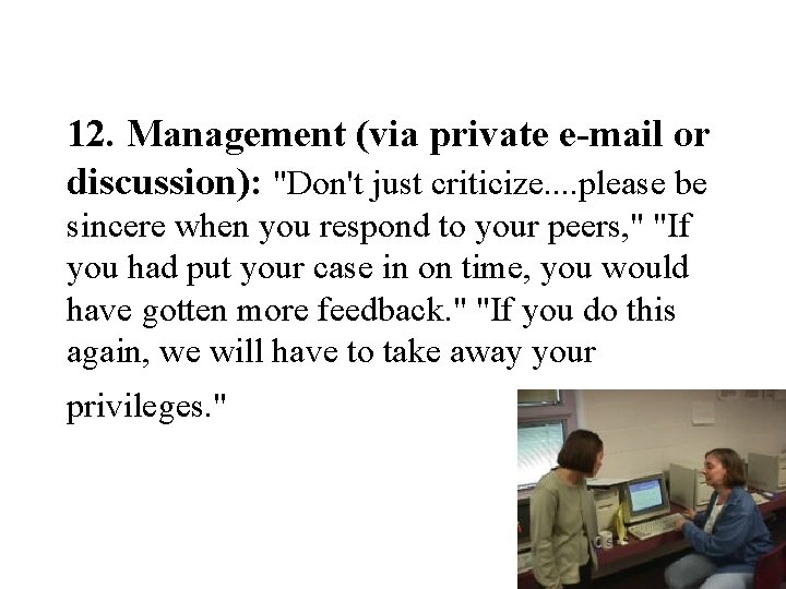 12. Management (via private e-mail or discussion): "Don't just criticize. . please be sincere