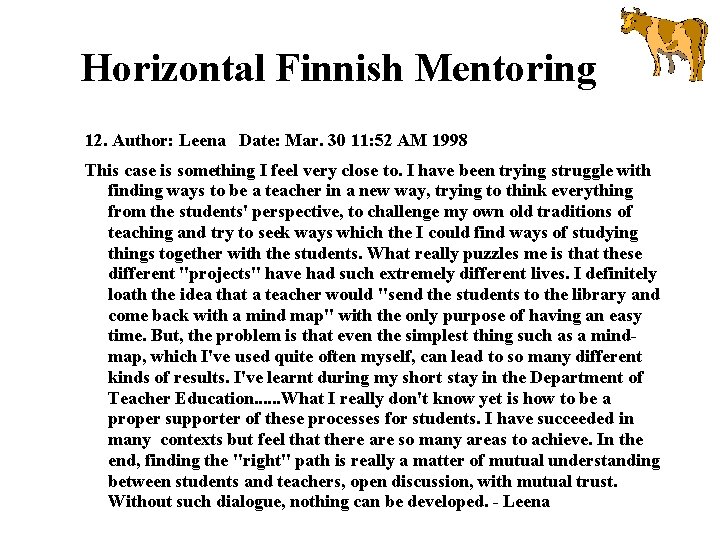 Horizontal Finnish Mentoring 12. Author: Leena Date: Mar. 30 11: 52 AM 1998 This