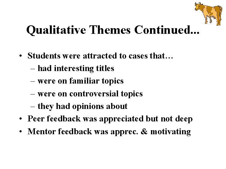 Qualitative Themes Continued. . . • Students were attracted to cases that… – had