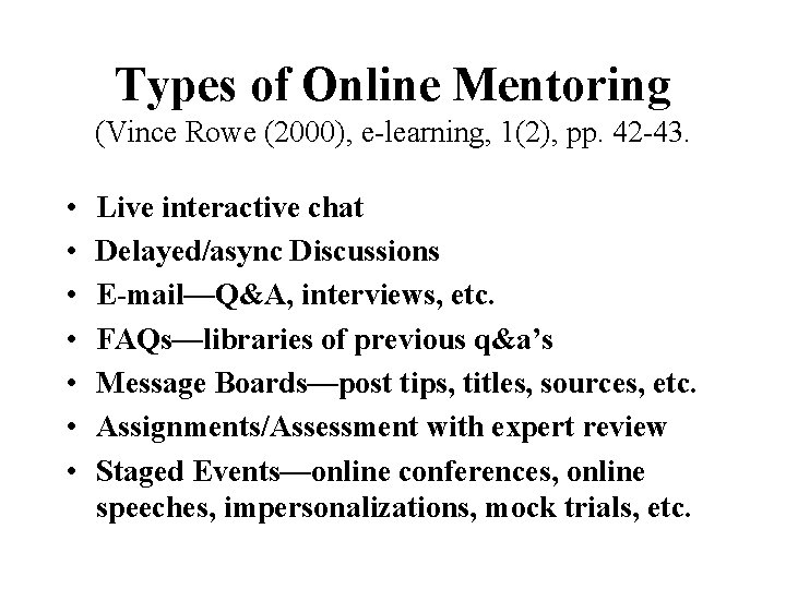 Types of Online Mentoring (Vince Rowe (2000), e-learning, 1(2), pp. 42 -43. • •