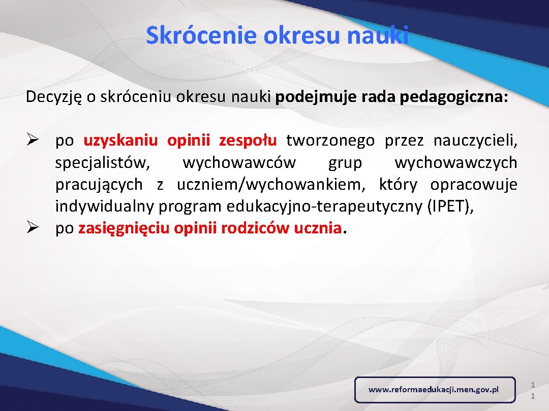 Skrócenie okresu nauki Decyzję o skróceniu okresu nauki podejmuje rada pedagogiczna: Ø po uzyskaniu