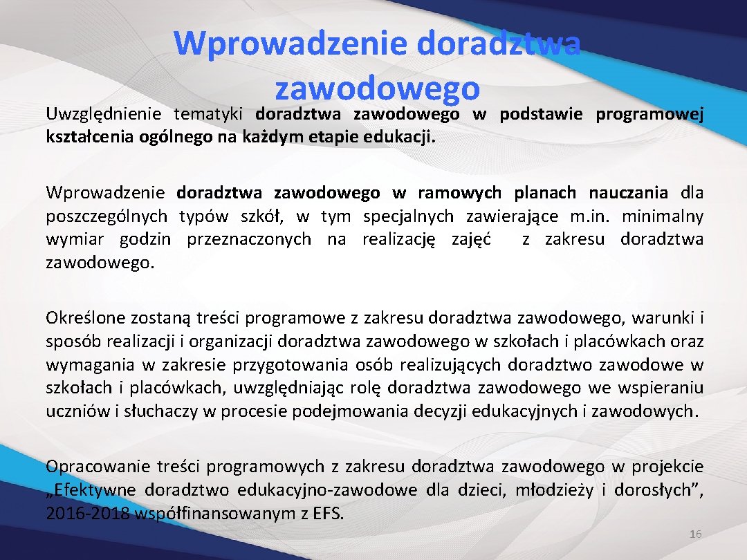 Wprowadzenie doradztwa zawodowego Uwzględnienie tematyki doradztwa zawodowego w podstawie programowej kształcenia ogólnego na każdym