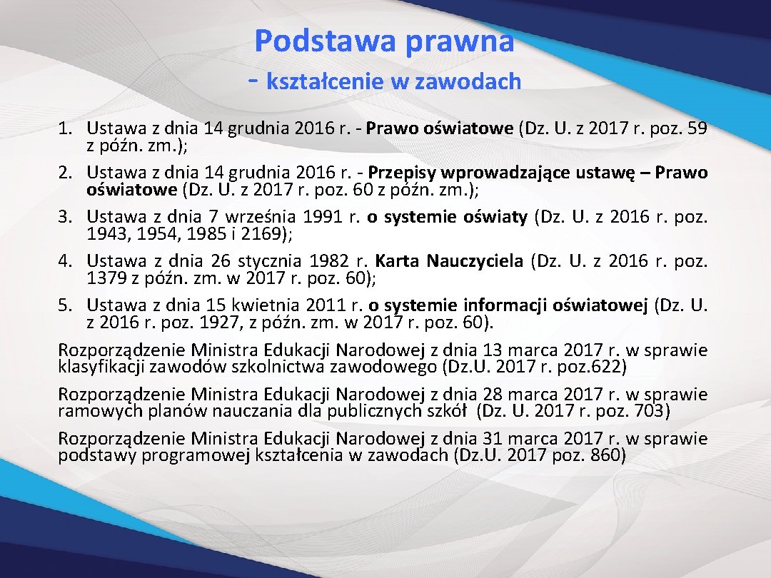 Podstawa prawna - kształcenie w zawodach 1. Ustawa z dnia 14 grudnia 2016 r.