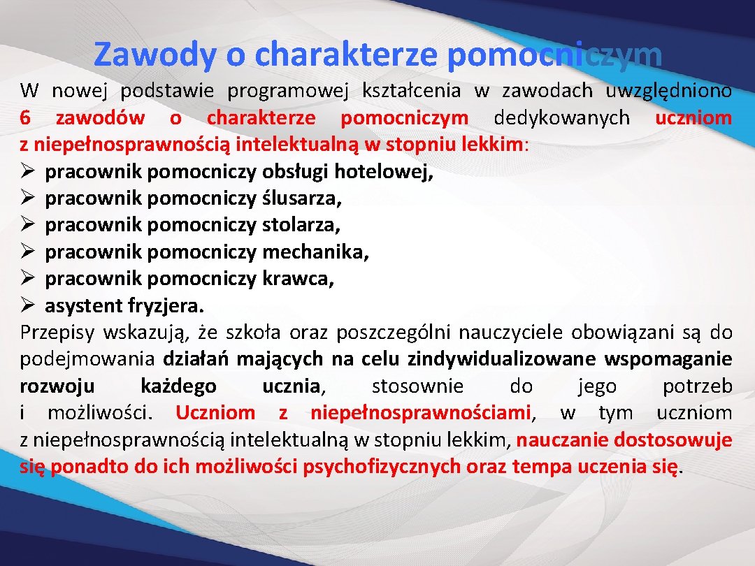 Zawody o charakterze pomocniczym W nowej podstawie programowej kształcenia w zawodach uwzględniono 6 zawodów