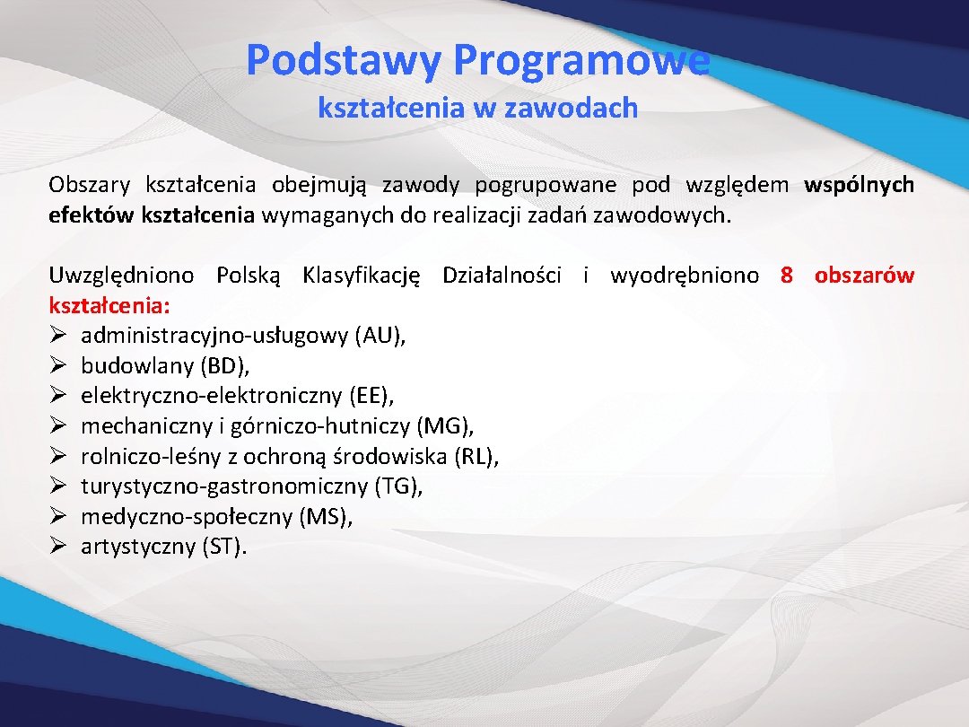 Podstawy Programowe kształcenia w zawodach Obszary kształcenia obejmują zawody pogrupowane pod względem wspólnych efektów