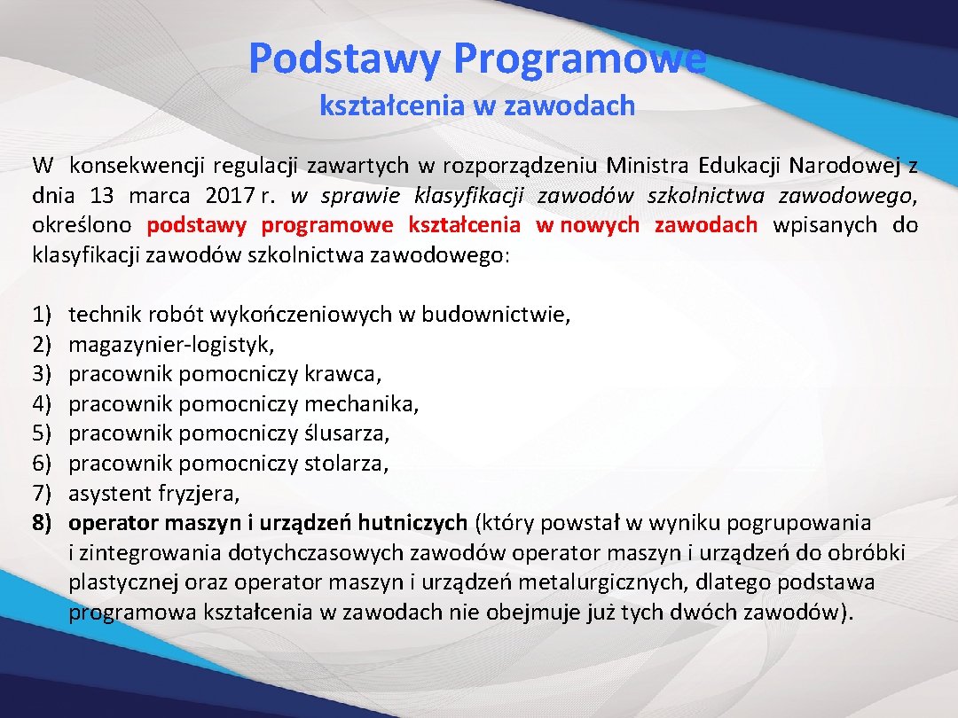 Podstawy Programowe kształcenia w zawodach W konsekwencji regulacji zawartych w rozporządzeniu Ministra Edukacji Narodowej