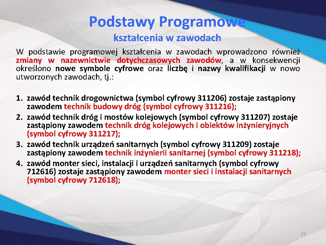 Podstawy Programowe kształcenia w zawodach W podstawie programowej kształcenia w zawodach wprowadzono również zmiany