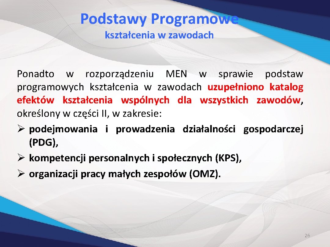 Podstawy Programowe kształcenia w zawodach Ponadto w rozporządzeniu MEN w sprawie podstaw programowych kształcenia