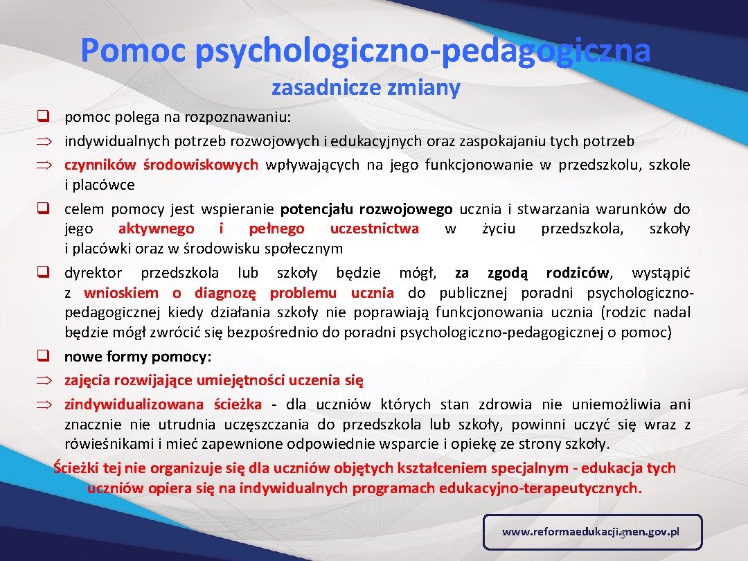 Pomoc psychologiczno-pedagogiczna zasadnicze zmiany q pomoc polega na rozpoznawaniu: Þ indywidualnych potrzeb rozwojowych i