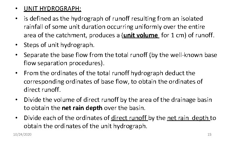  • UNIT HYDROGRAPH: • is defined as the hydrograph of runoff resulting from