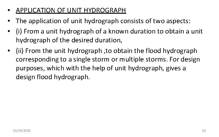  • APPLICATION OF UNIT HYDROGRAPH • The application of unit hydrograph consists of