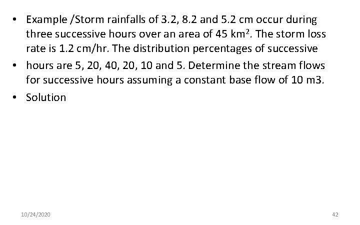  • Example /Storm rainfalls of 3. 2, 8. 2 and 5. 2 cm