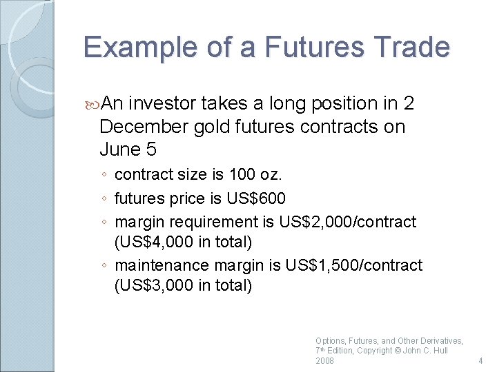 Example of a Futures Trade An investor takes a long position in 2 December