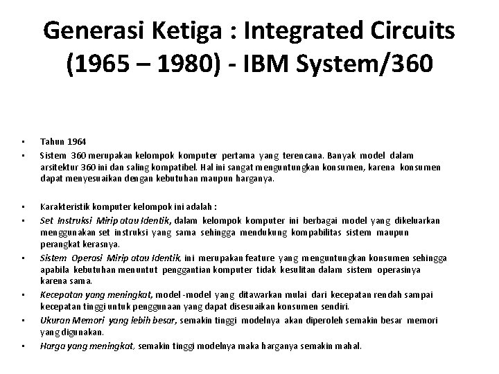 Generasi Ketiga : Integrated Circuits (1965 – 1980) - IBM System/360 • • Tahun