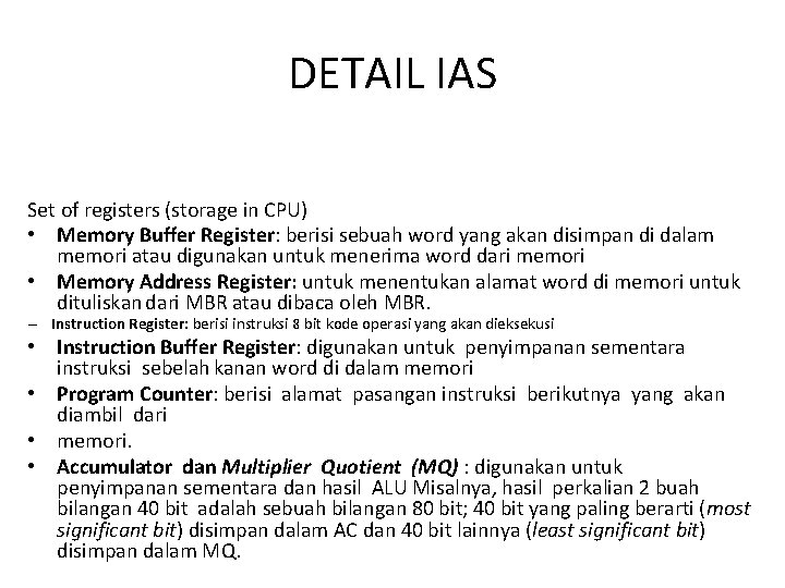 DETAIL IAS Set of registers (storage in CPU) • Memory Buffer Register: berisi sebuah