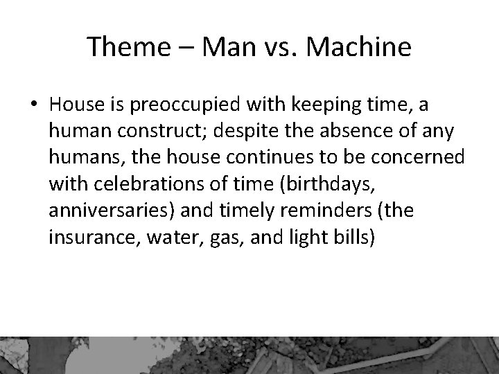 Theme – Man vs. Machine • House is preoccupied with keeping time, a human