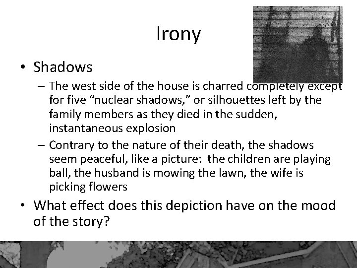 Irony • Shadows – The west side of the house is charred completely except