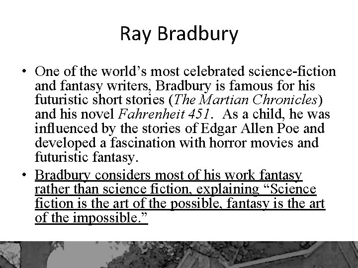 Ray Bradbury • One of the world’s most celebrated science-fiction and fantasy writers, Bradbury