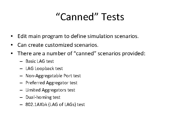 “Canned” Tests • Edit main program to define simulation scenarios. • Can create customized