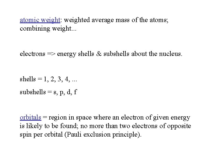 atomic weight: weighted average mass of the atoms; combining weight. . . electrons =>