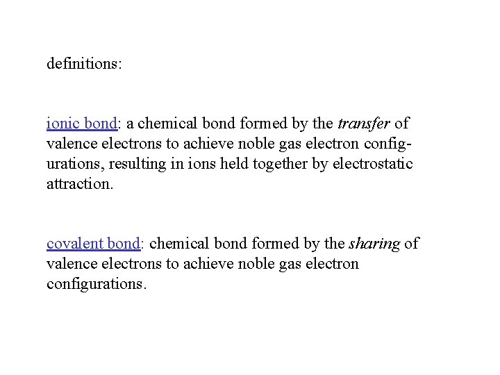 definitions: ionic bond: a chemical bond formed by the transfer of valence electrons to