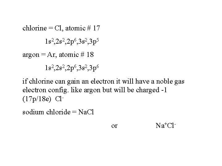 chlorine = Cl, atomic # 17 1 s 2, 2 p 6, 3 s