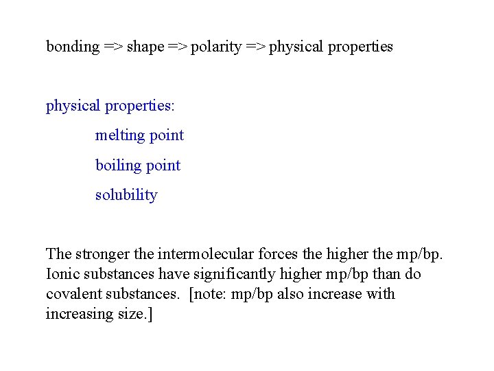 bonding => shape => polarity => physical properties: melting point boiling point solubility The