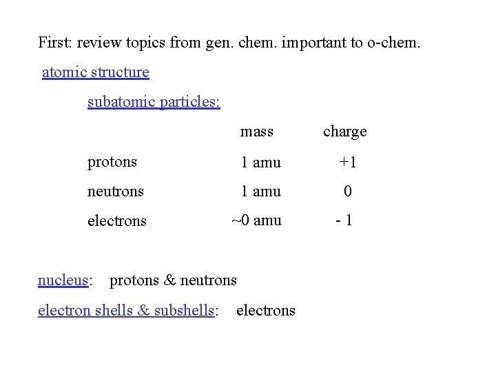 First: review topics from gen. chem. important to o-chem. atomic structure subatomic particles: mass