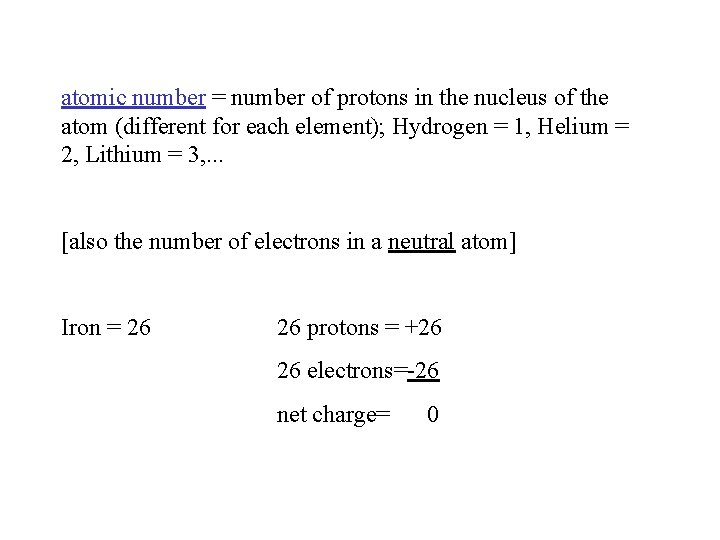 atomic number = number of protons in the nucleus of the atom (different for