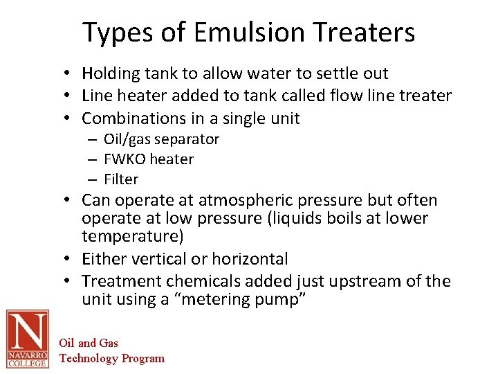 Types of Emulsion Treaters • Holding tank to allow water to settle out •