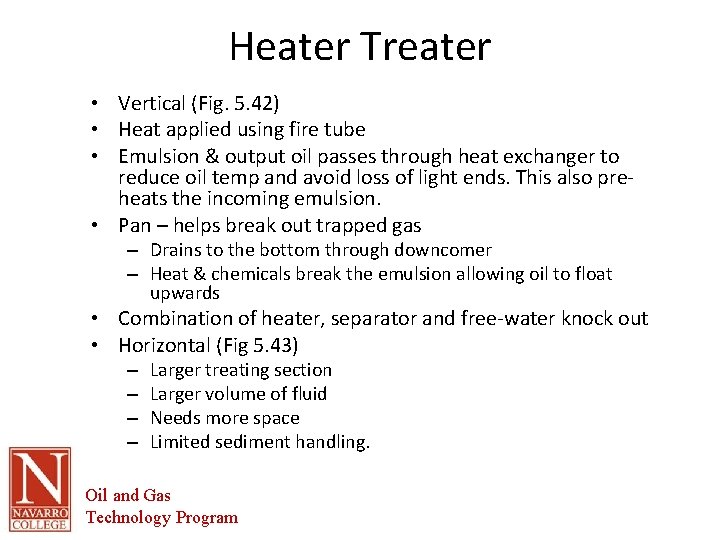 Heater Treater • Vertical (Fig. 5. 42) • Heat applied using fire tube •