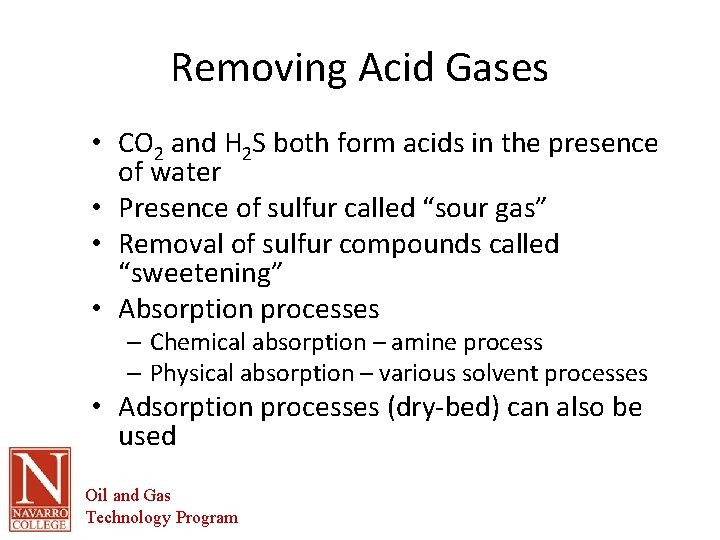 Removing Acid Gases • CO 2 and H 2 S both form acids in