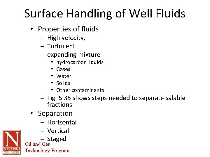 Surface Handling of Well Fluids • Properties of fluids – High velocity, – Turbulent