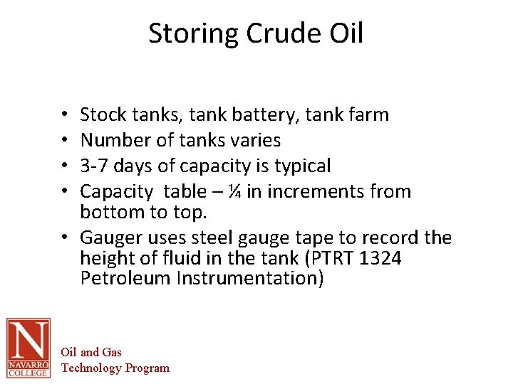 Storing Crude Oil Stock tanks, tank battery, tank farm Number of tanks varies 3