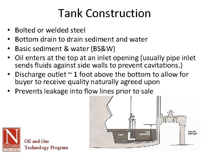 Tank Construction Bolted or welded steel Bottom drain to drain sediment and water Basic