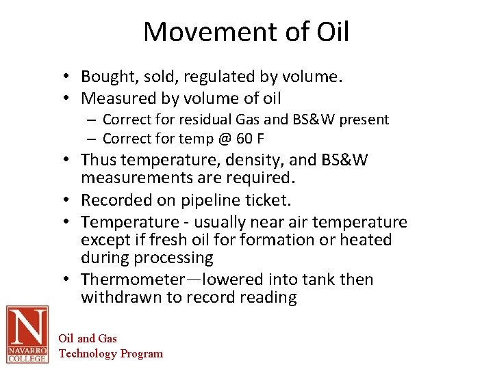 Movement of Oil • Bought, sold, regulated by volume. • Measured by volume of