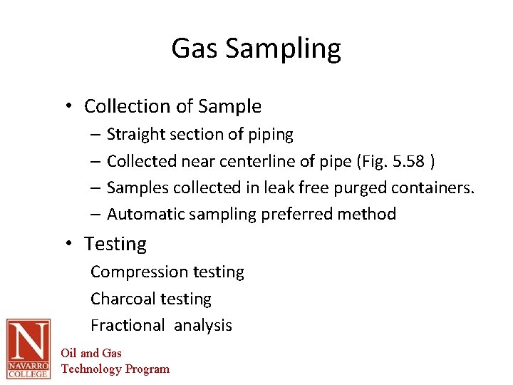 Gas Sampling • Collection of Sample – Straight section of piping – Collected near